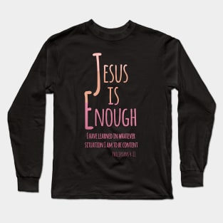 Jesus is Enough Philippians 4:11 Contentment in Christ Long Sleeve T-Shirt